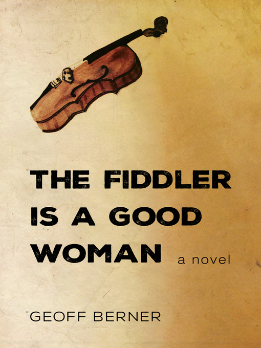 Title details for The Fiddler Is a Good Woman by Geoff Berner - Available